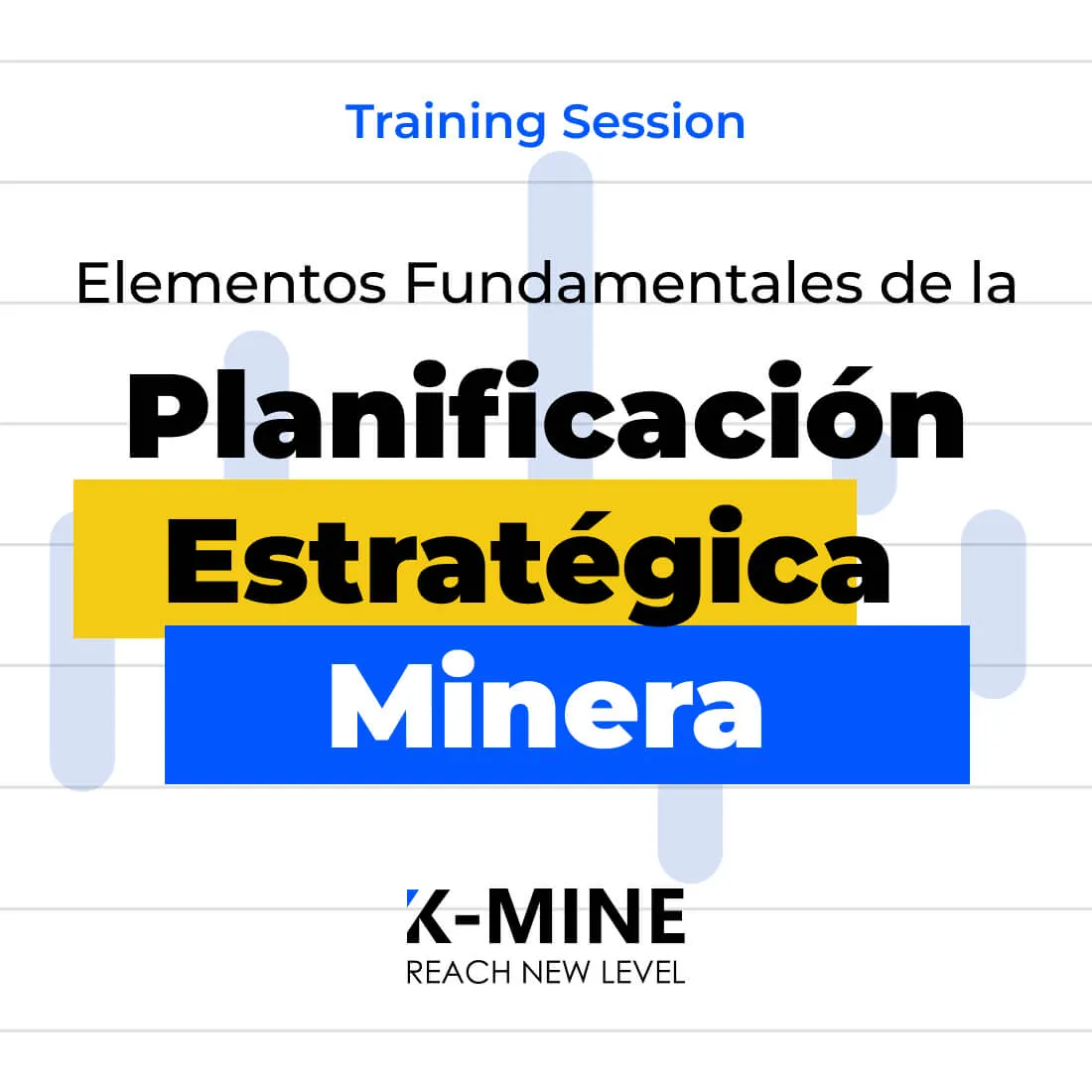 Sesión de Capacitación: Elementos Fundamentales de la Planificación Estratégica Minera