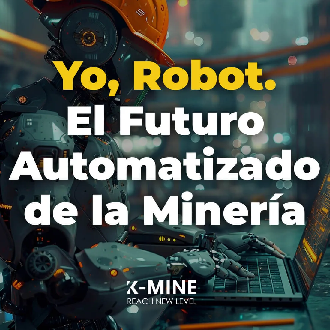Yo, Robot: El Futuro Automatizado de la Minería