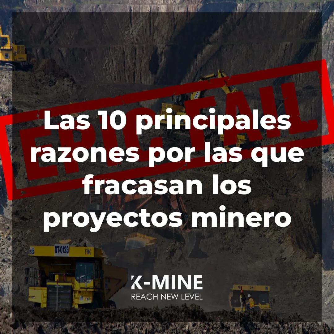 Las 10 principales razones por las que fracasan los proyectos minero