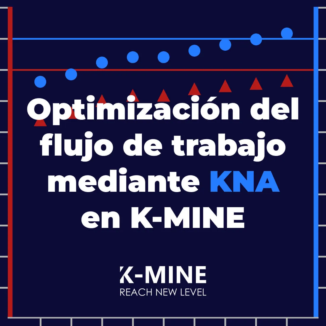 Optimización del flujo de trabajo mediante KNA en K-MINE