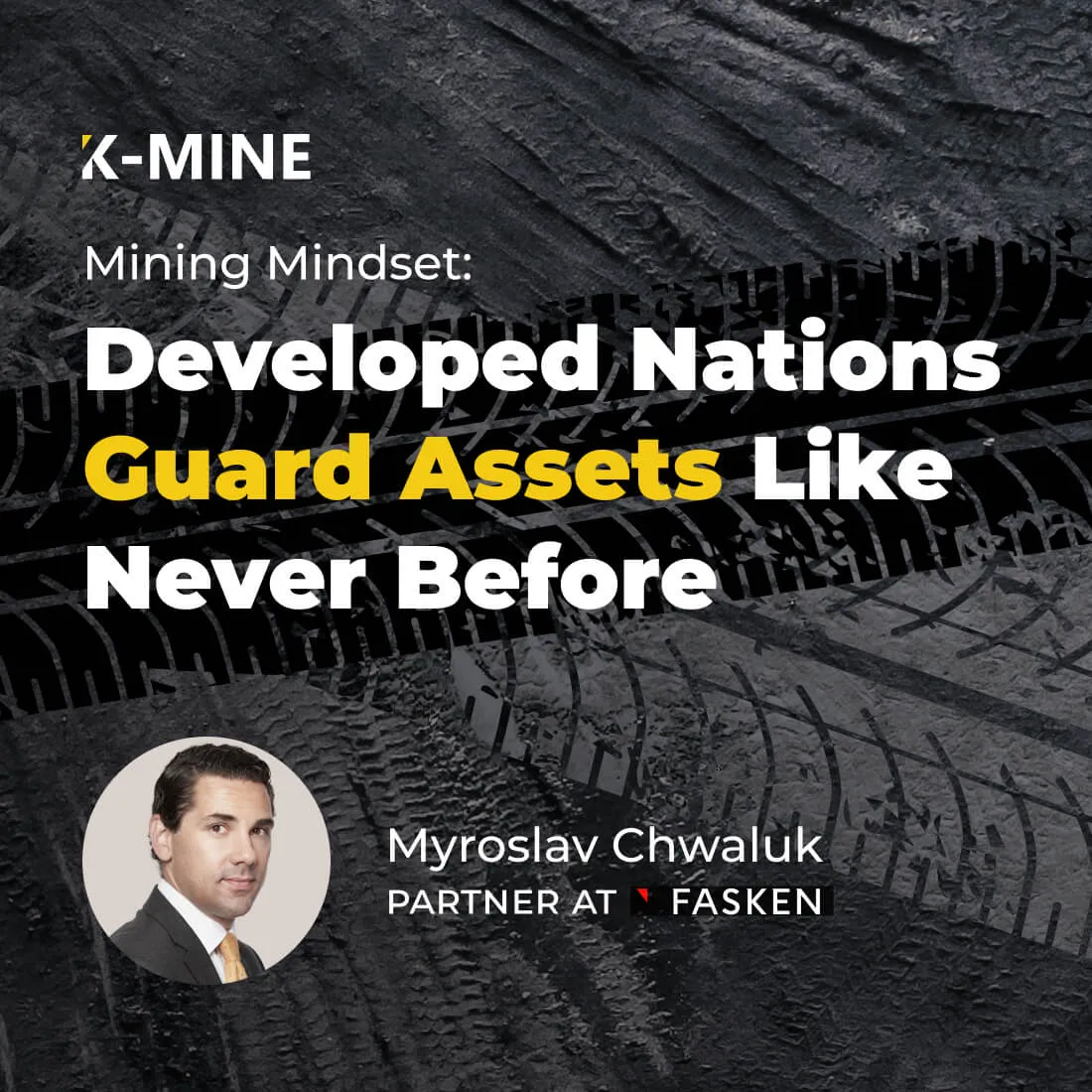 Mining Mindset Clips: Developed Nations Guard Assets Like Never Before - Myroslav Chwaluk