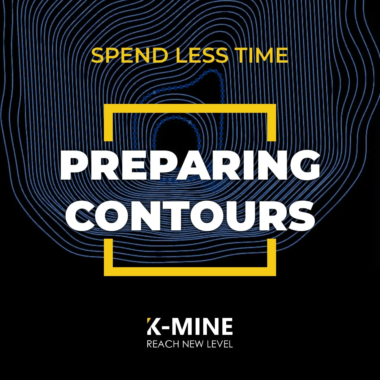 Spend Less Time Preparing Contours with K-MINE Dynamic Design