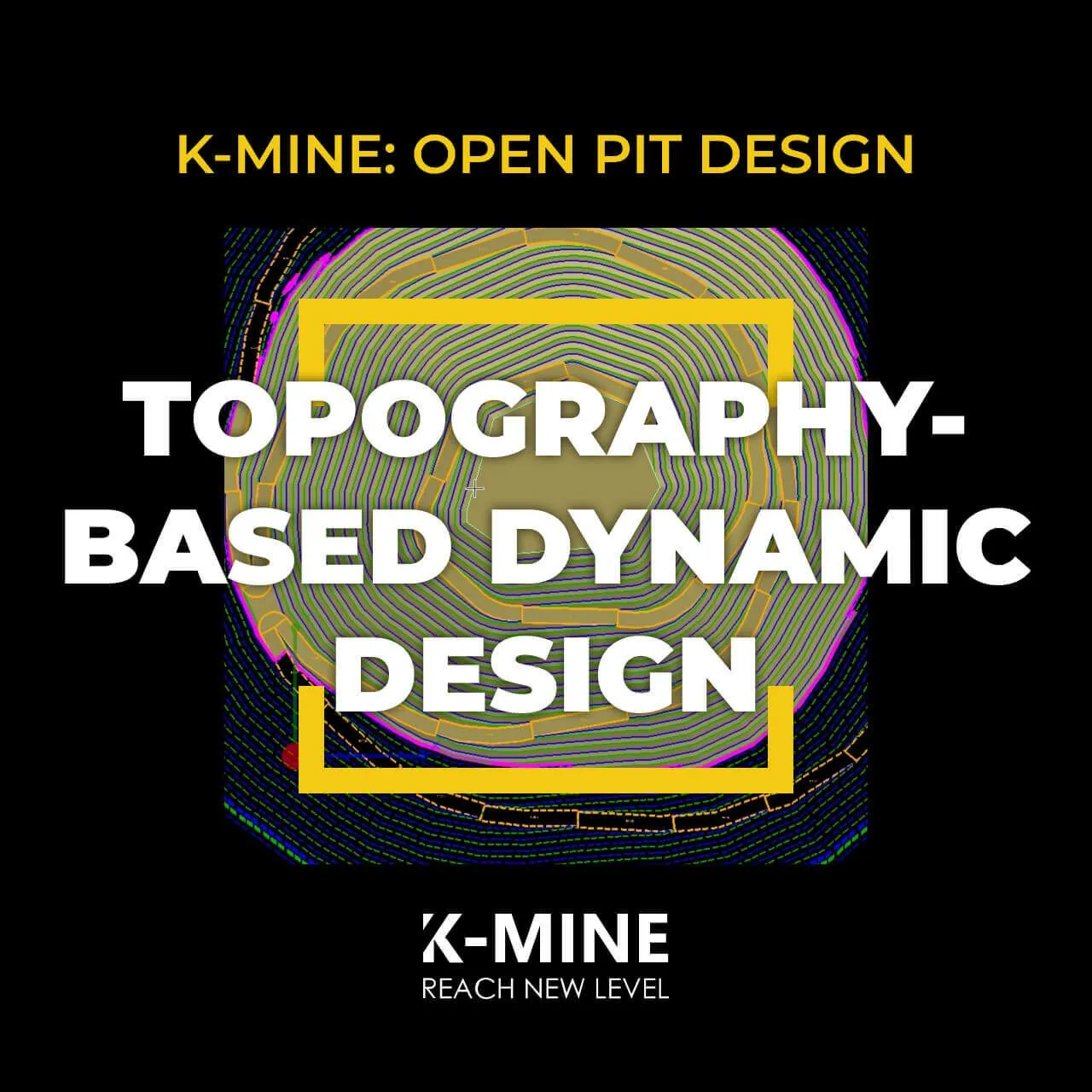 Topography-Based Dynamic Design in K-MINE
