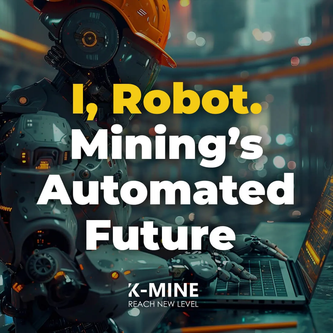 I, Robot. Mining’s Automated Future