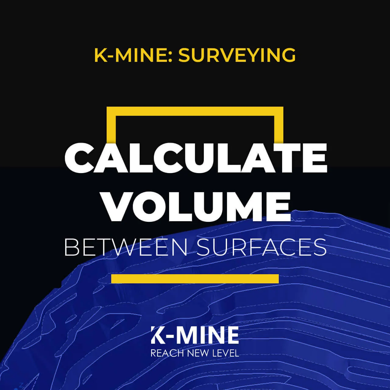 K-MINE Surveying: Efficient Volume Calculation Between Surfaces Tutorial