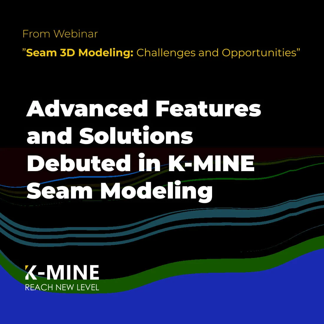 Advanced Features and Solutions Debuted in K-MINE Seam Modeling