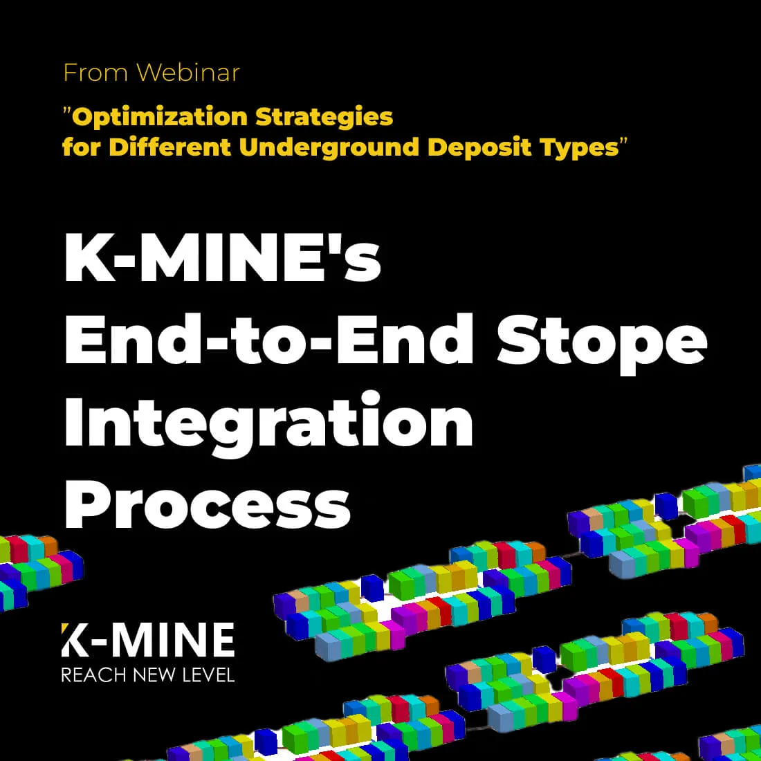 K-MINE's End-to-End Stope Integration Process
