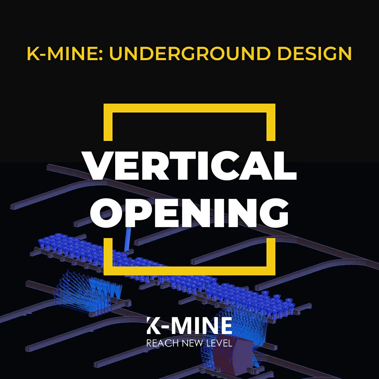 K-MINE: Design Vertical Openings Efficiently in Mining Projects