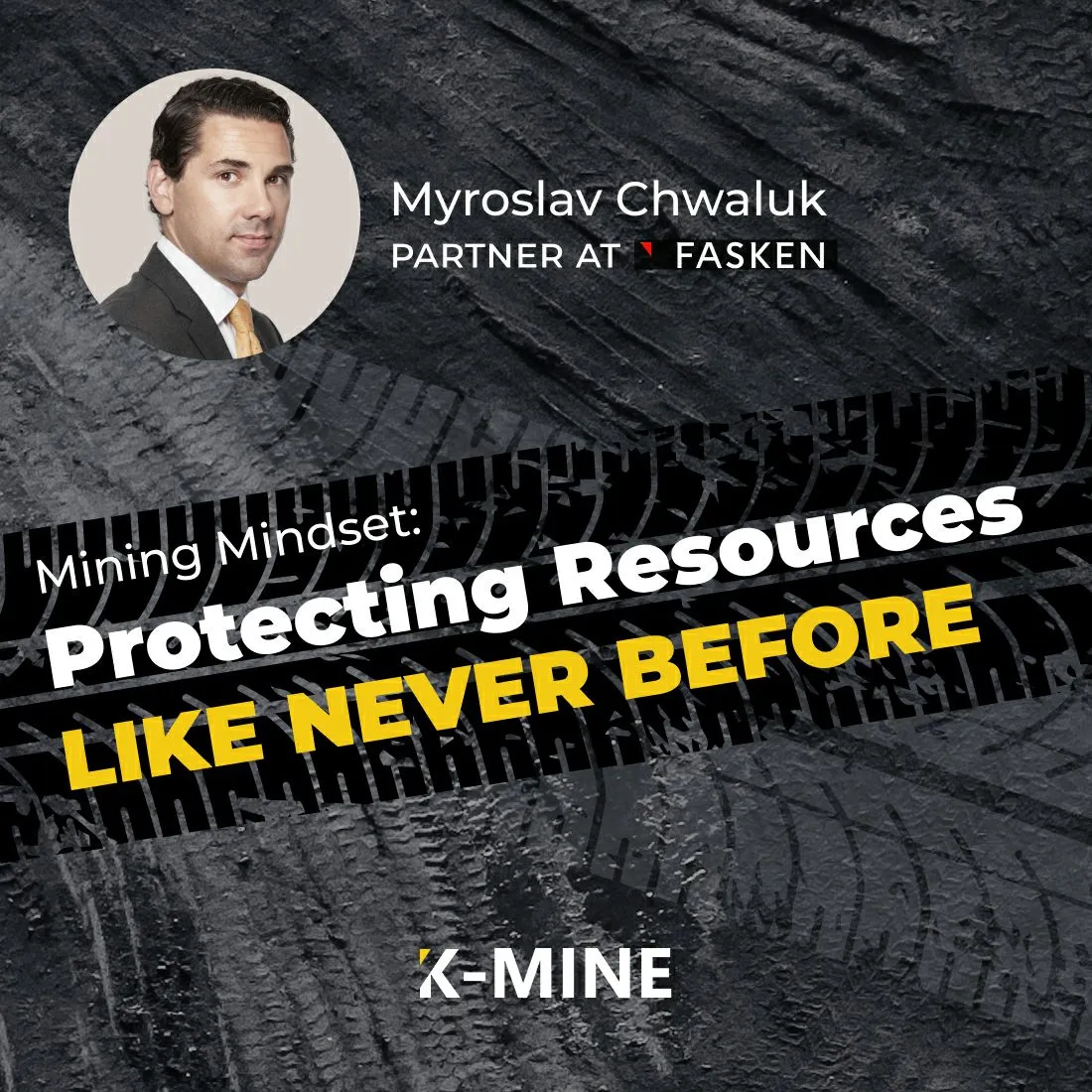 Mining Mindset: Myroslav Chwaluk - Protecting Resources Like Never Before