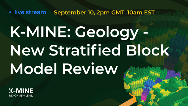 Live Stream: K-MINE Geology – New Stratified Block Model Review