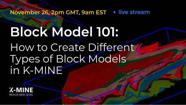 Webinar: Block Model 101: How to create different types of Block Models in K-Mine
