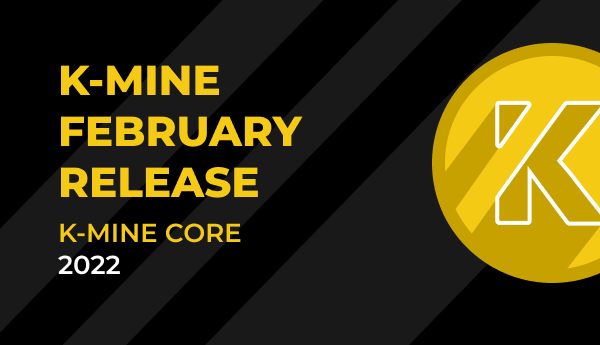 K-MINE Core. Release Notes. February 2022