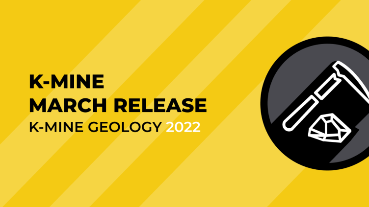 K MINE Geology: Release Notes – March 2022