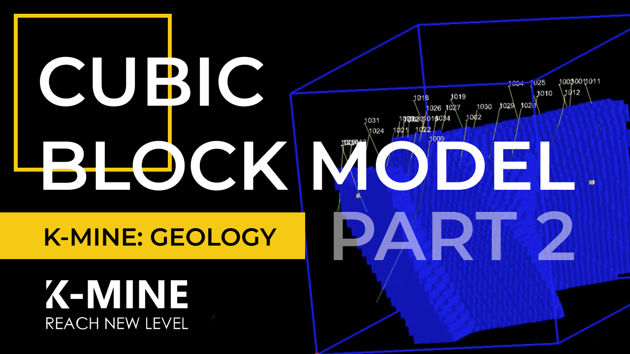 K-MINE. Geology: Cubic Block Model Part 2