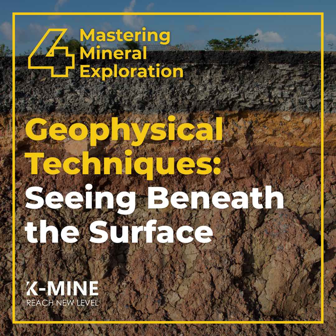 Mastering Mineral Exploration. From Concept to Discovery Part 4: Geophysical Techniques: Seeing Beneath the Surface