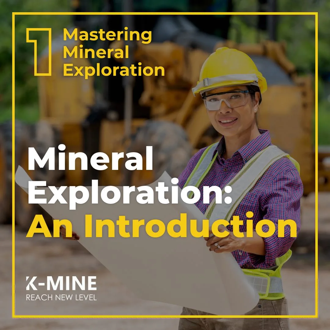Mastering Mineral Exploration. From Concept to Discovery Part 1: Introduction to Mineral Exploration