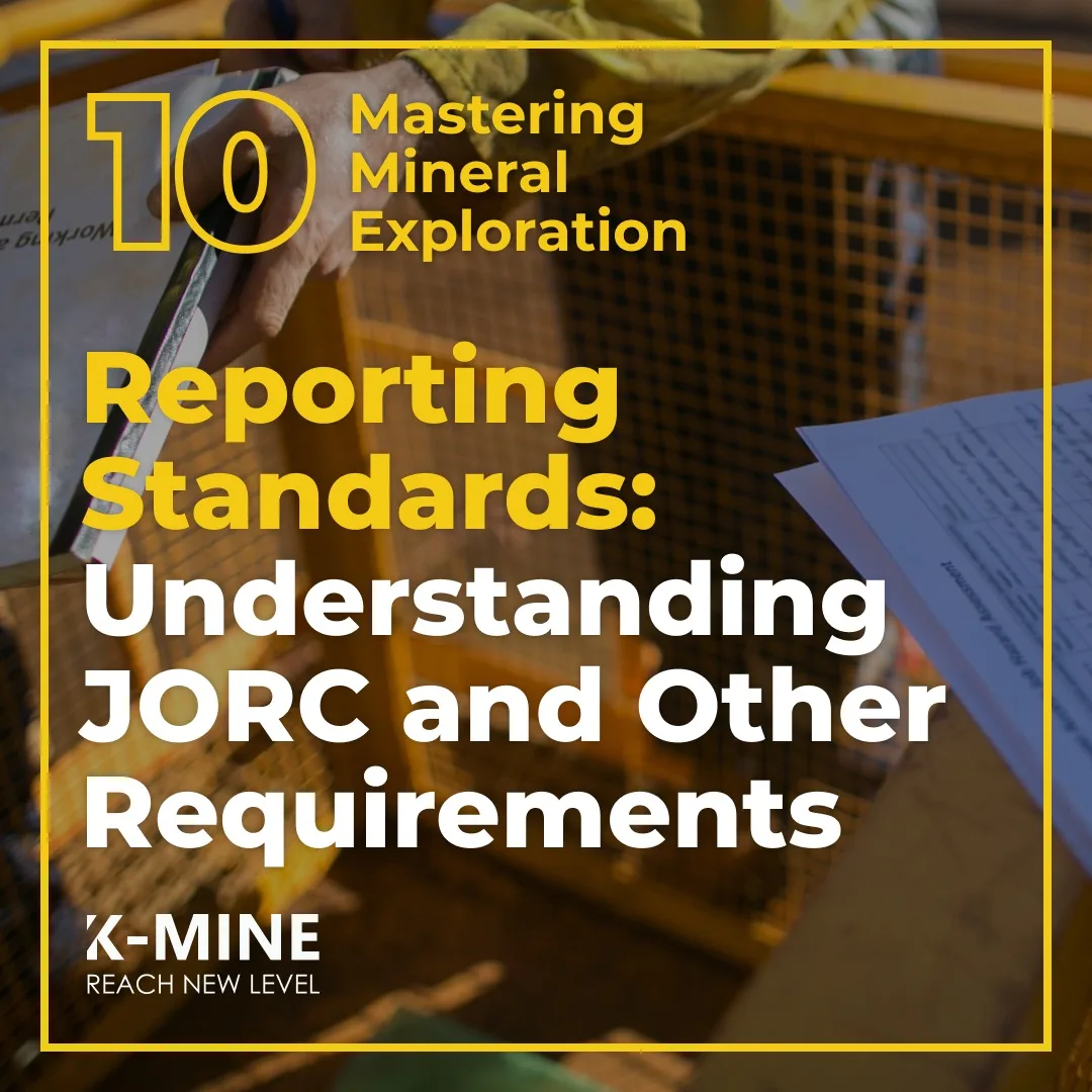 Mastering Mineral Exploration. From Concept to Discovery Part 10: Reporting Standards - Understanding JORC and Other Requirements 1