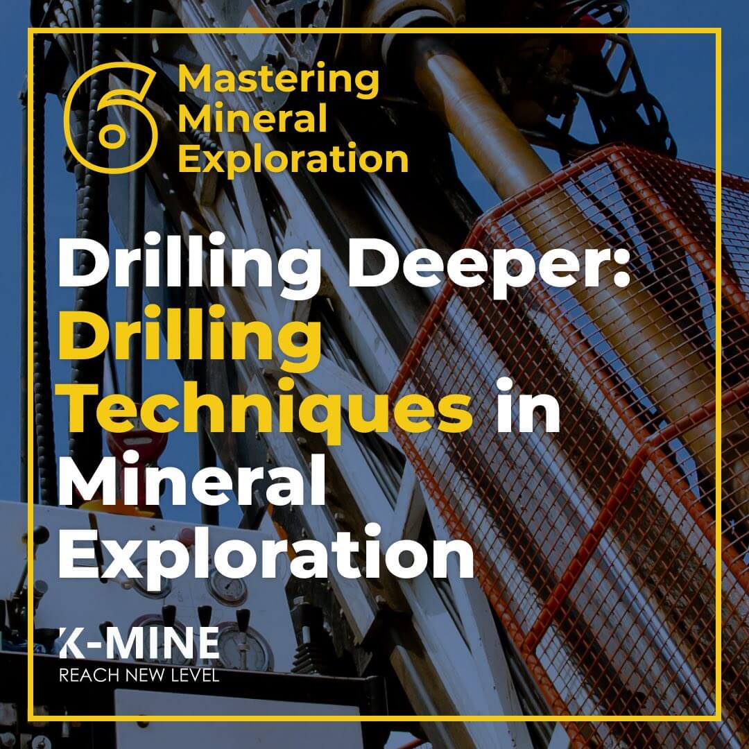 Mastering Mineral Exploration. From Concept to Discovery Part 6: Drilling Techniques in Mi...