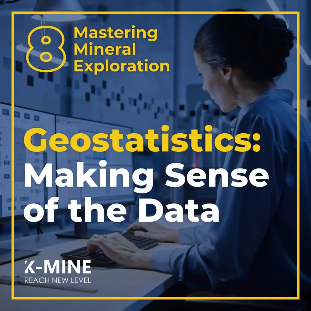 Mastering Mineral Exploration. From Concept to Discovery Part 8: Geostatistics - Making Sense of the Data