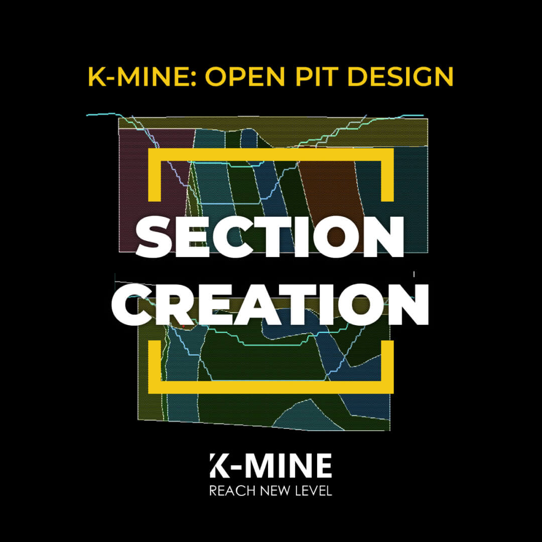 Optimizing Mining Workflows: Using K-MINE’s Create Section Command for Accurate Pit Analys...
