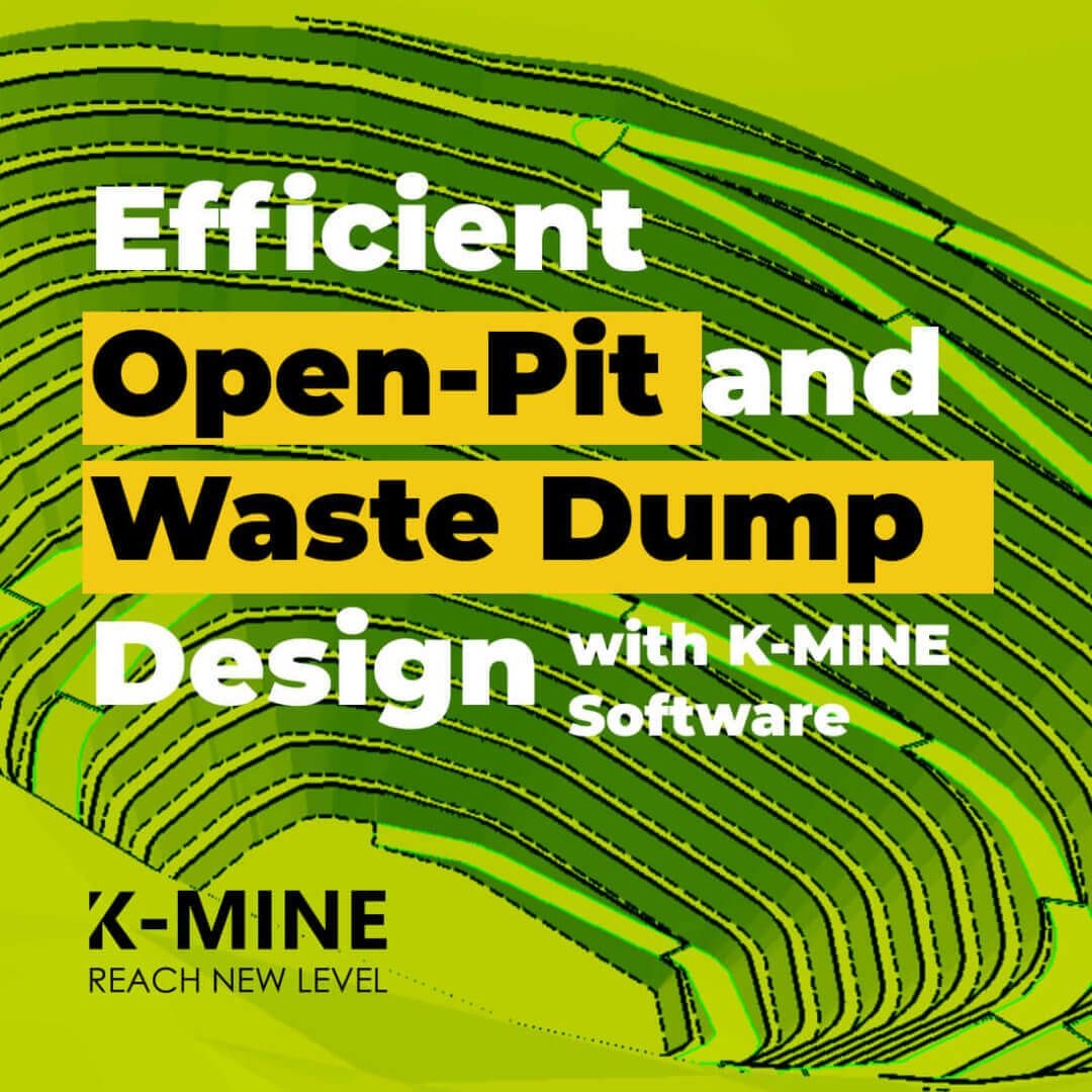 Efficient Open-Pit and Waste Dump Design with K-MINE Software...