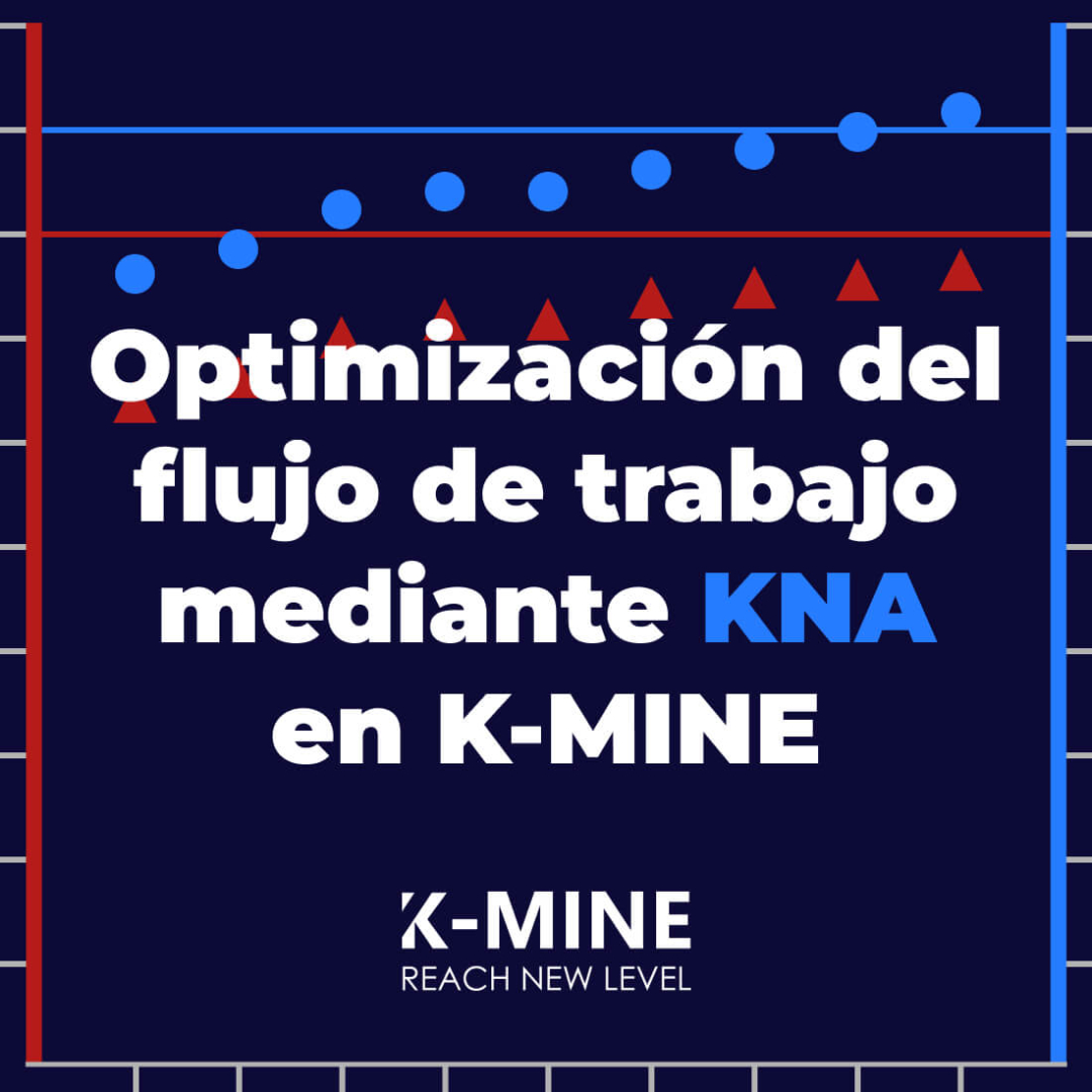 Optimización del flujo de trabajo mediante KNA en K-MINE...